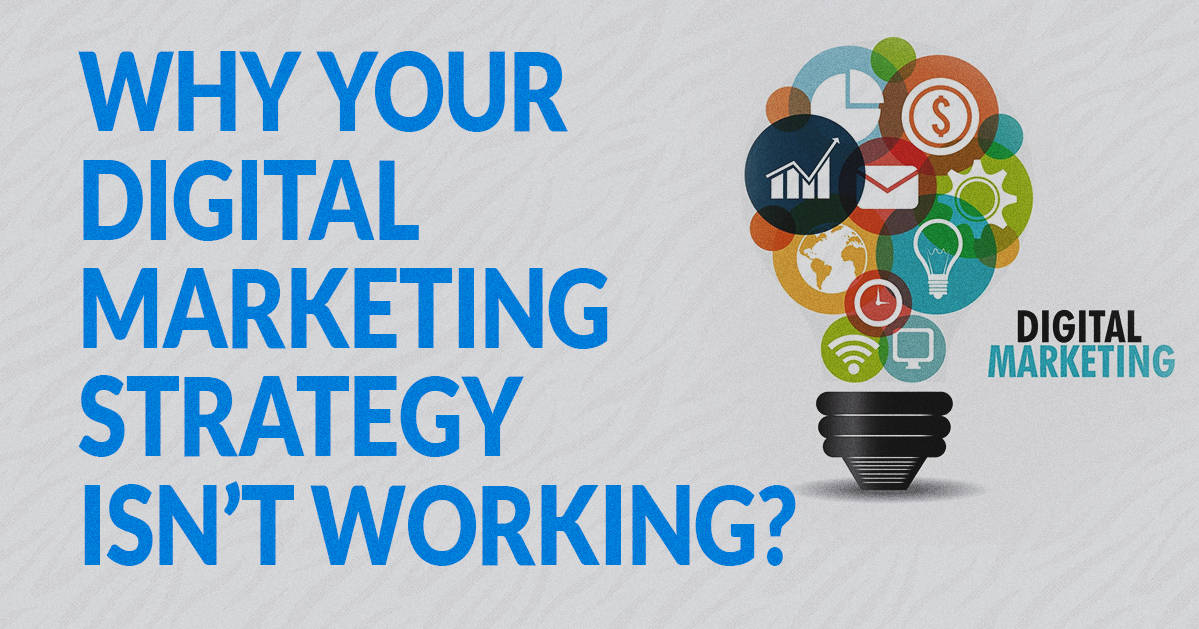 Why Is Your Digital Marketing Not Generating Results